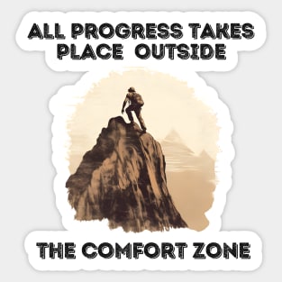 All progress takes place outside the comfort zone - Top of Mountain Sticker